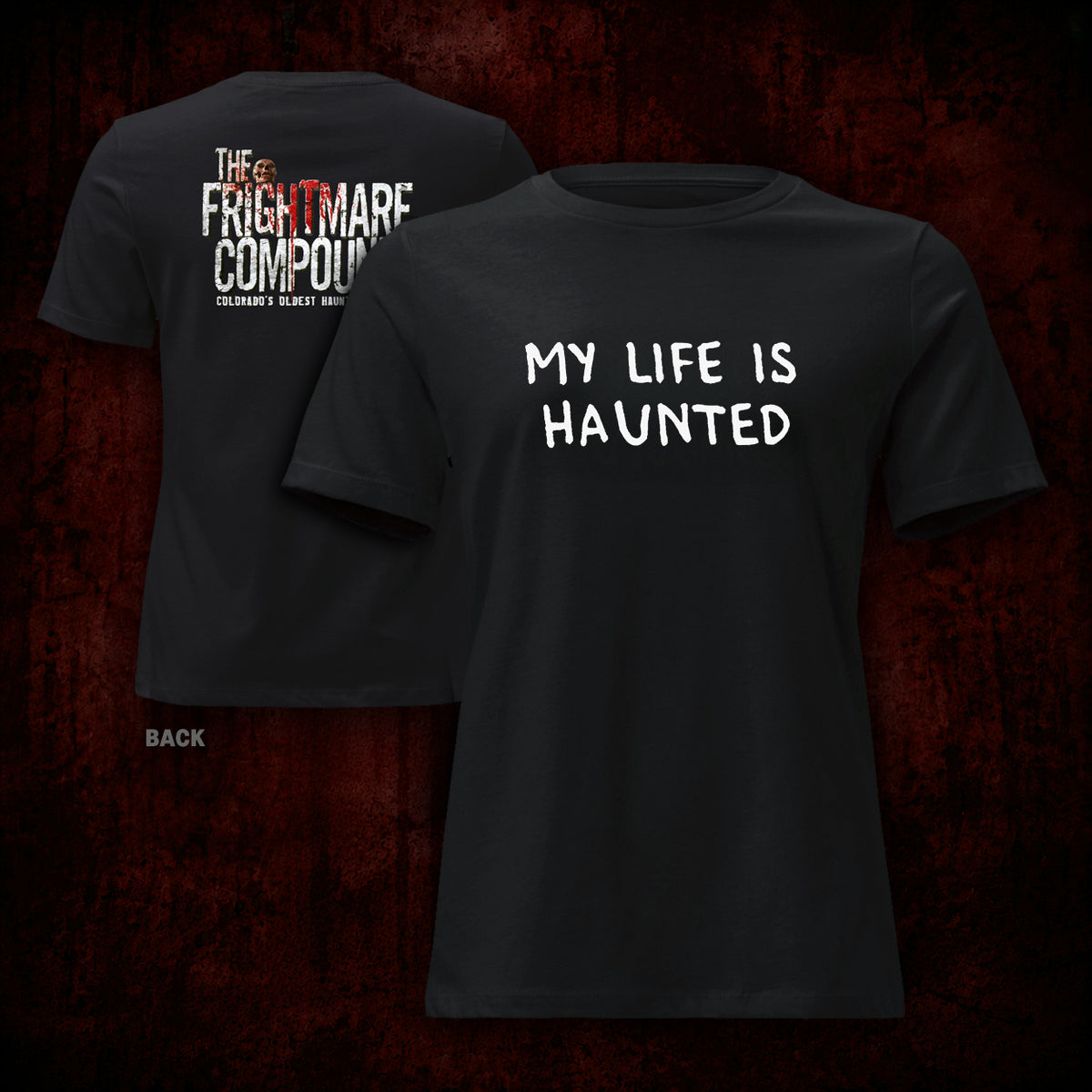 Two black short-sleeve t-shirts shown against a dark red textured background, displaying the front and back designs. The front shirt features the white text 'MY LIFE IS HAUNTED' across the chest, and the back shirt features the white and red text 'THE FRIGHTMARE COMPOUND' with 'COLORADO'S SILENT MURDER' underneath.
