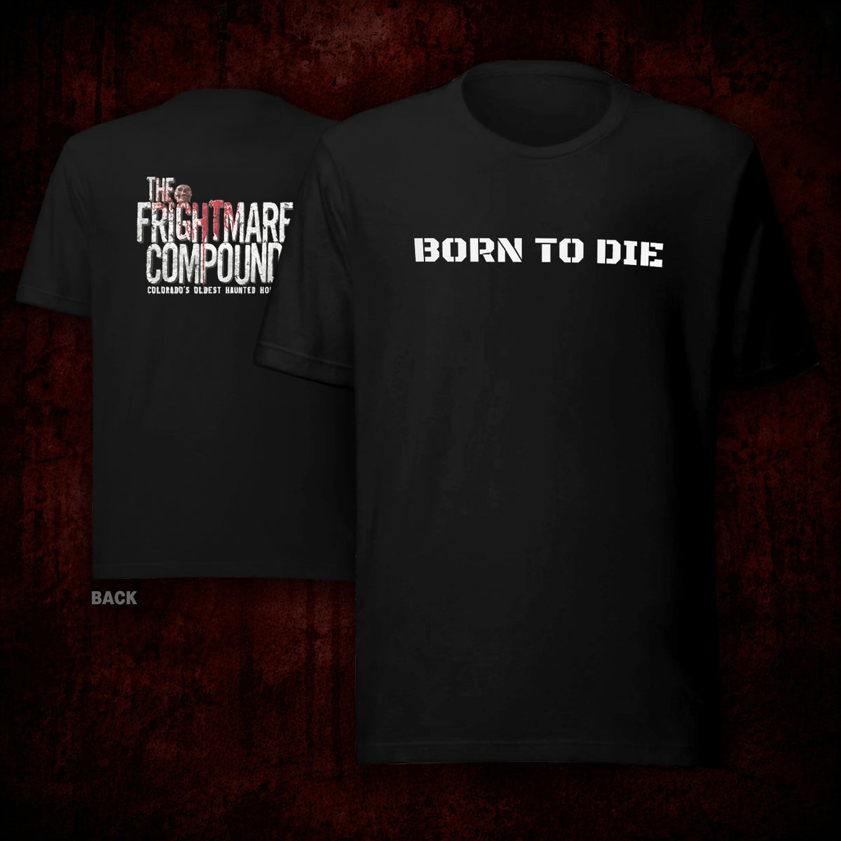 Black short-sleeve T-shirt shown from both front and back on a dark red textured background. The front has white text reading 'BORN TO DIE' across the chest, and the back has a larger white and red graphic reading 'THE FRIGHTMARKET COMPOUND' with smaller text below.