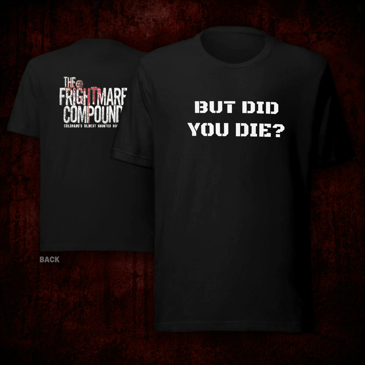 Two black short-sleeve T-shirts shown against a dark red textured background, displaying the front and back designs. The front shirt features the white text 'BUT DID YOU DIE?' and the back shirt features the 'The Frightmarz Compound' logo.